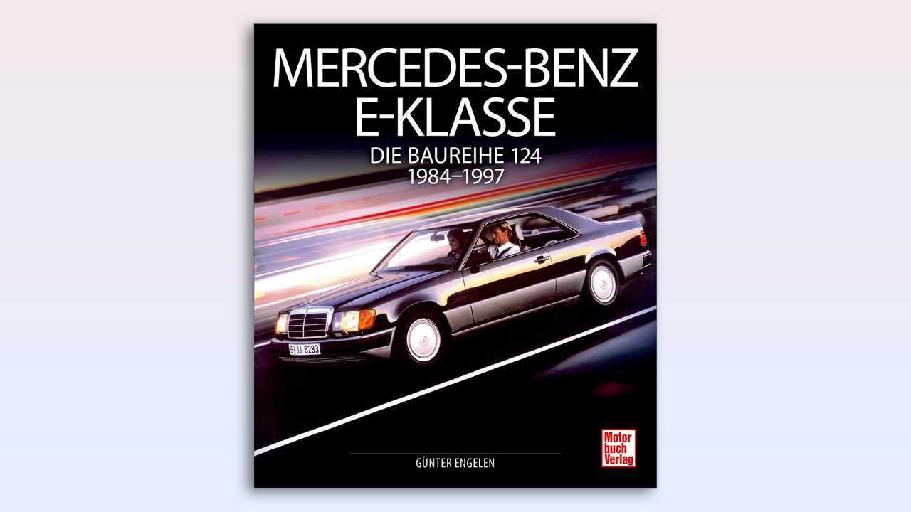 Günter Engelen: Mercedes-Benz E-Klasse - Die Baureihe 124