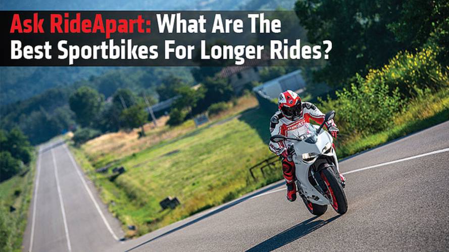 Ask RideApart: What Are The Best Sportbikes For Longer Rides?