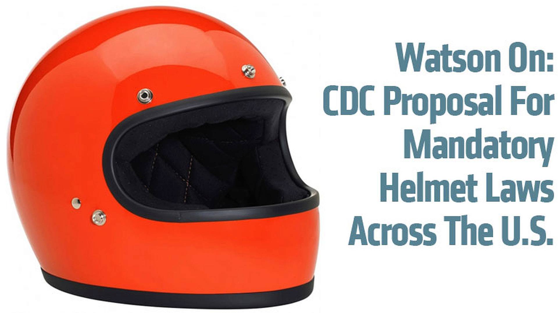 Watson On CDC Proposal For Mandatory Helmet Laws Across The U.S.