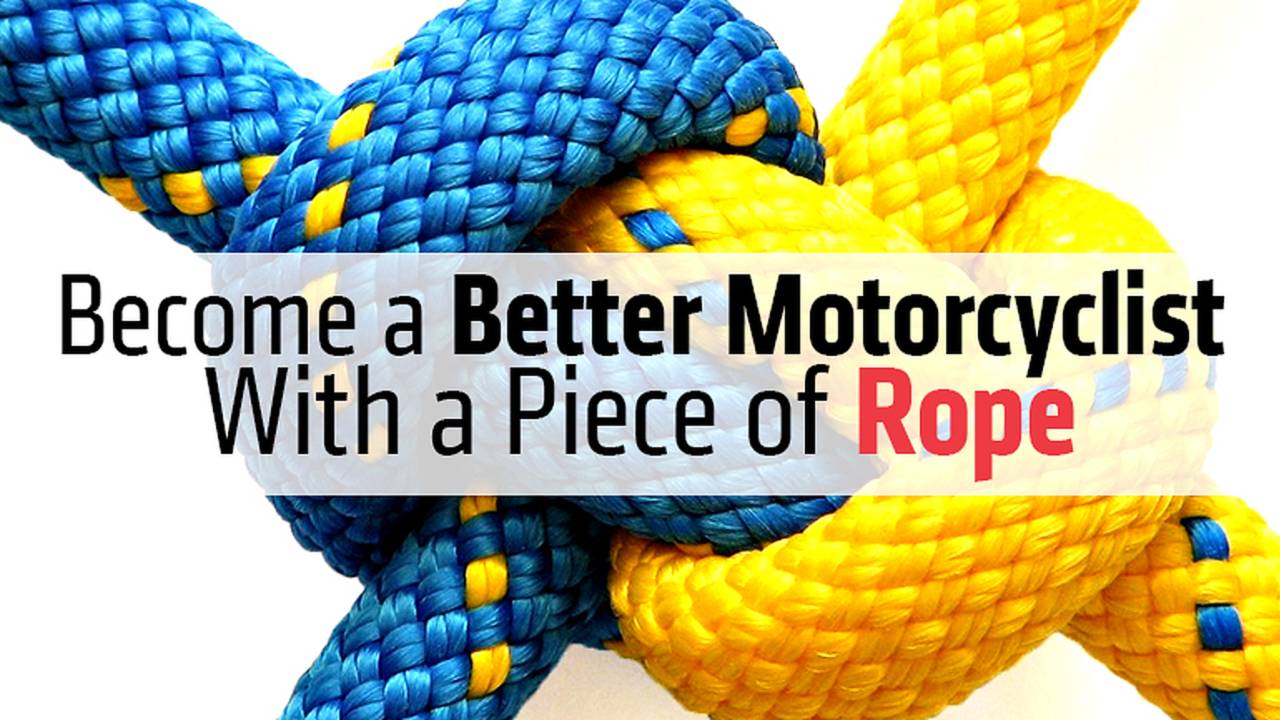 Become a Better Motorcyclist With a Piece of Rope