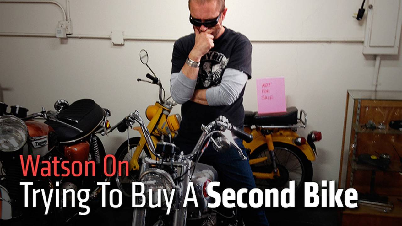 Watson On: Trying To Buy A Second Bike