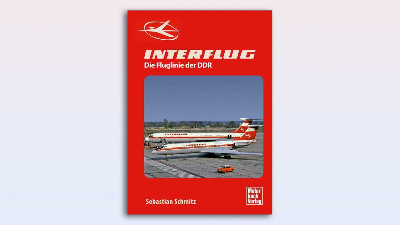 Sebastian Schmitz: Interflug - Die Fluglinie der DDR