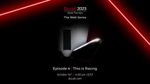 Ducati World Premiere 2023 Episode 4 - This Is Racing Teaser