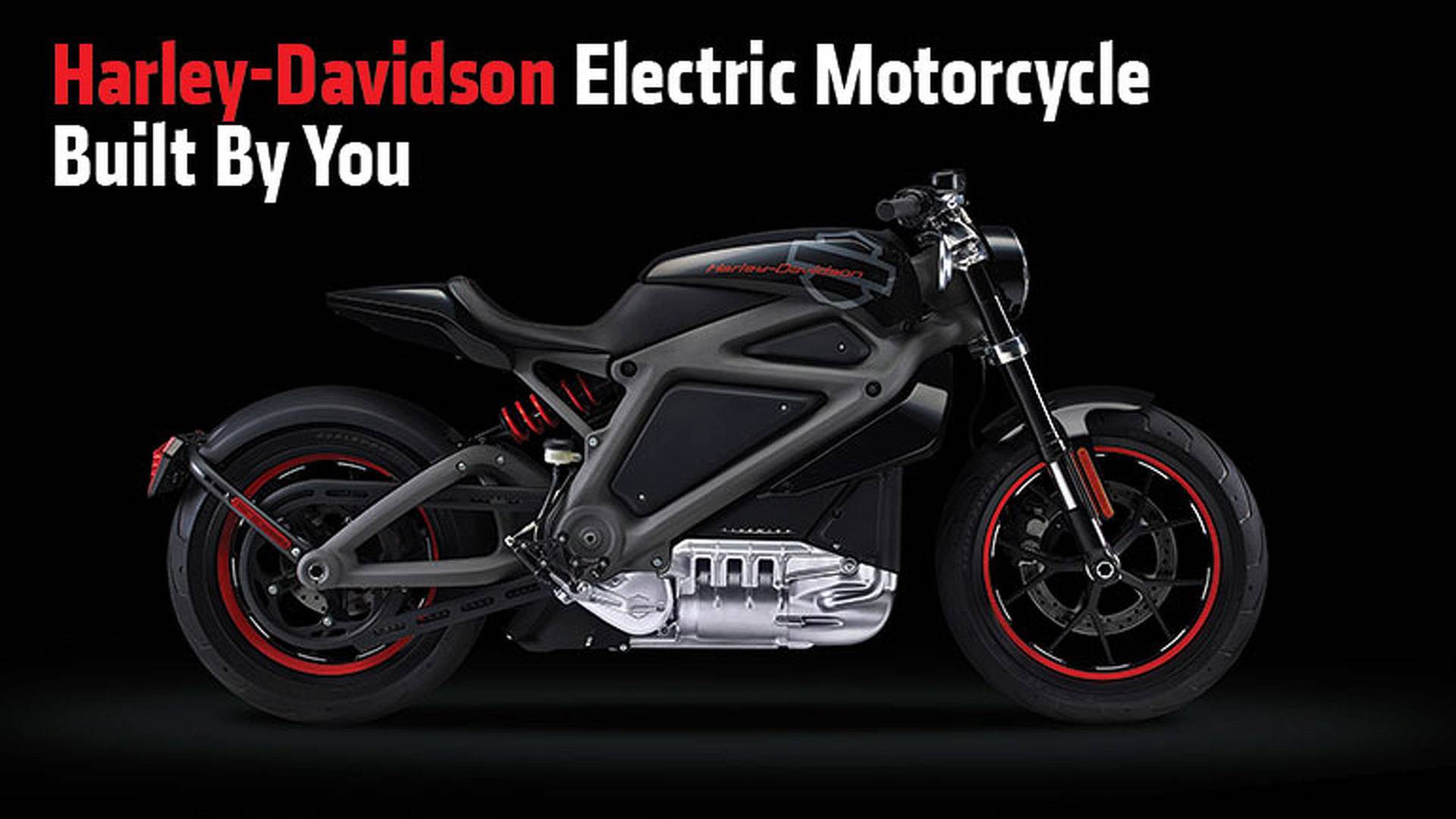 HarleyDavidson Electric Motorcycle Built By You