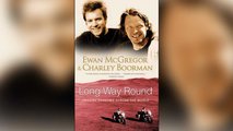 Long Way Round: Chasing Shadows Across the World by Ewan McGregor and Charley Boorman