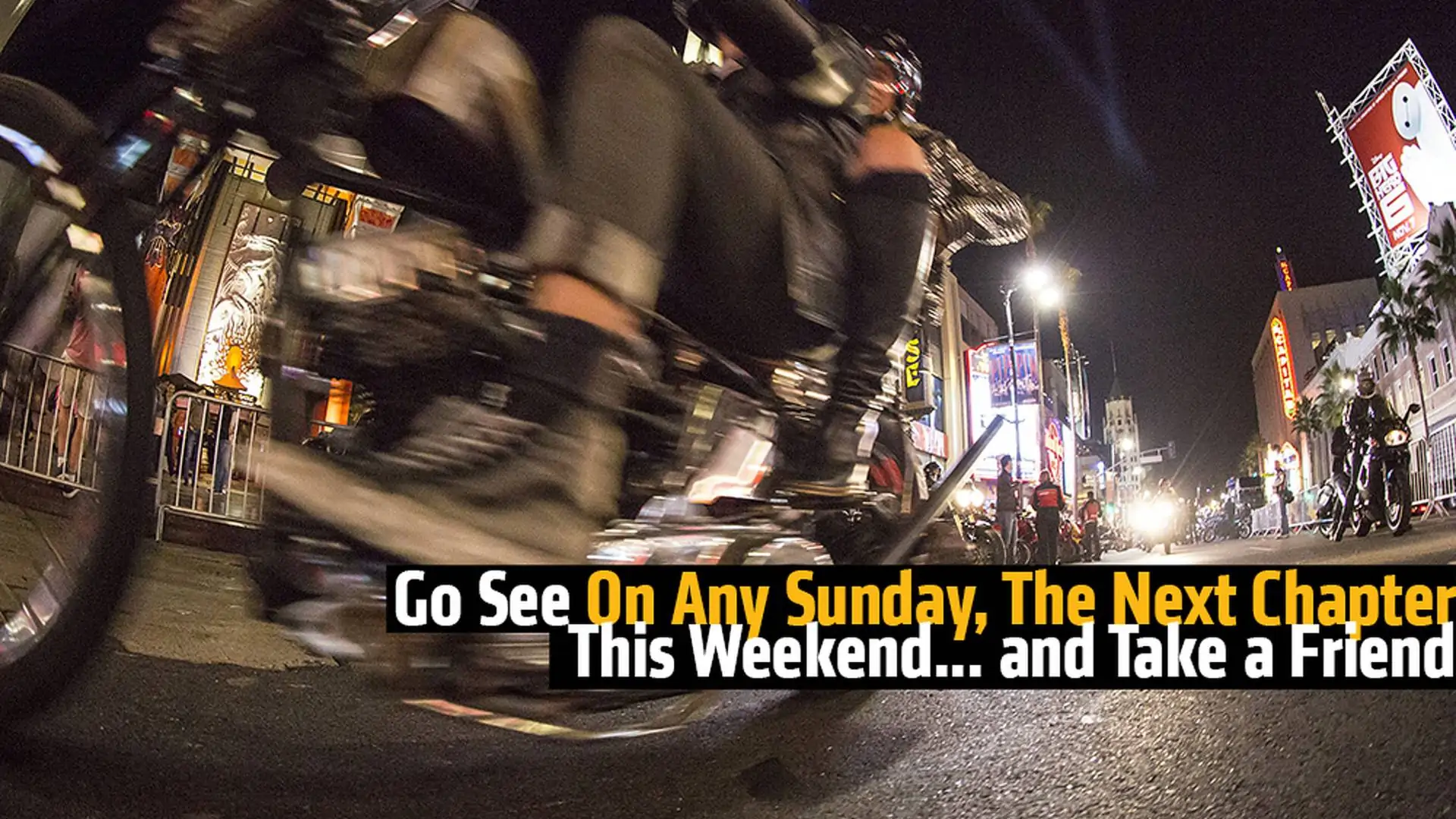 Go See On Any Sunday, The Next Chapter and Take a Friend