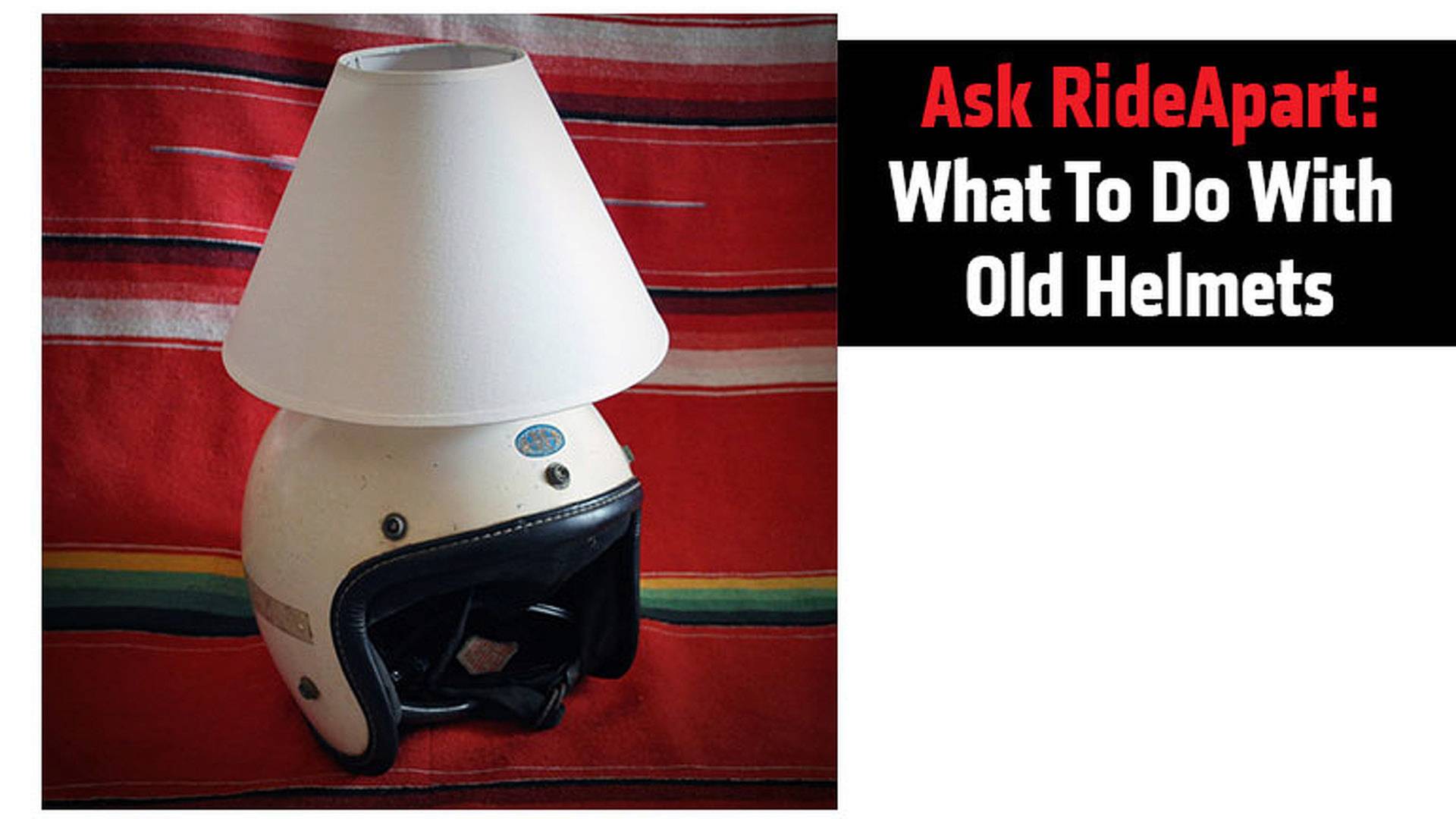 Ask Rideapart What To Do With Old Helmets