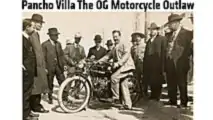 Pancho Villa The OG Motorcycle Outlaw