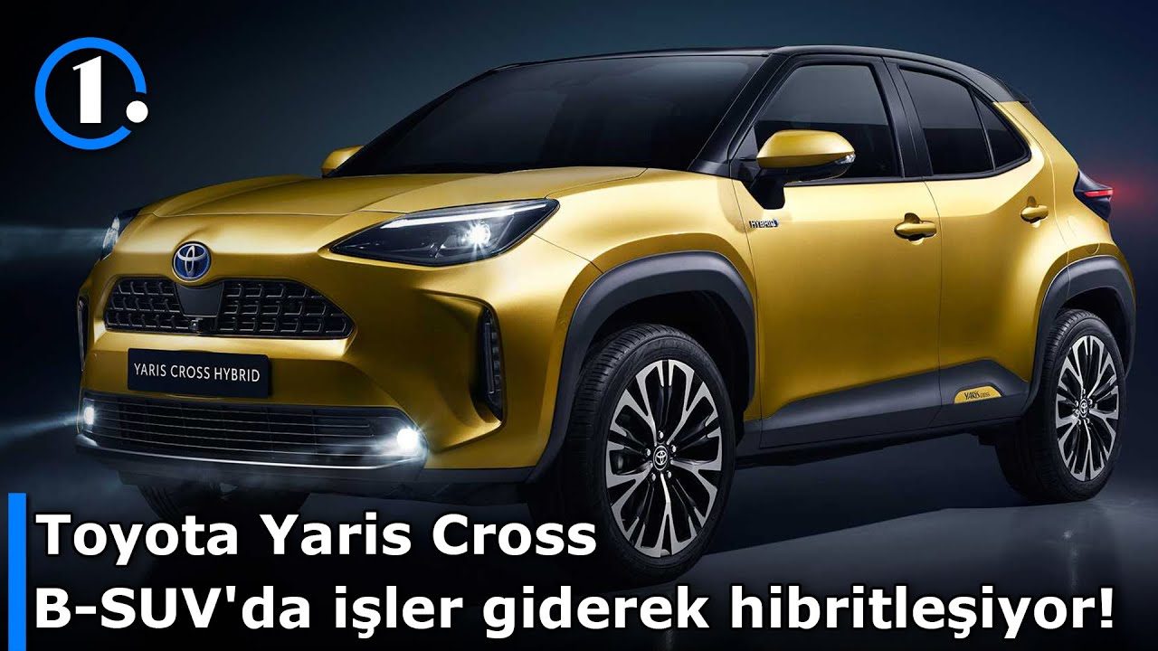 Toyota Yaris Cross | B-SUV'da işler giderek hibritleşiyor! | İlk Sürüş